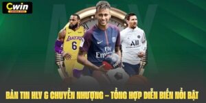 Bản Tin HLV & Chuyển Nhượng – Tổng Hợp Diễn Biến Nổi Bật 