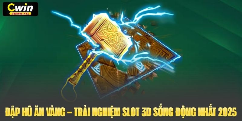 Đập Hũ Ăn Vàng – Trải Nghiệm Slot 3D Sống Động Nhất 2025