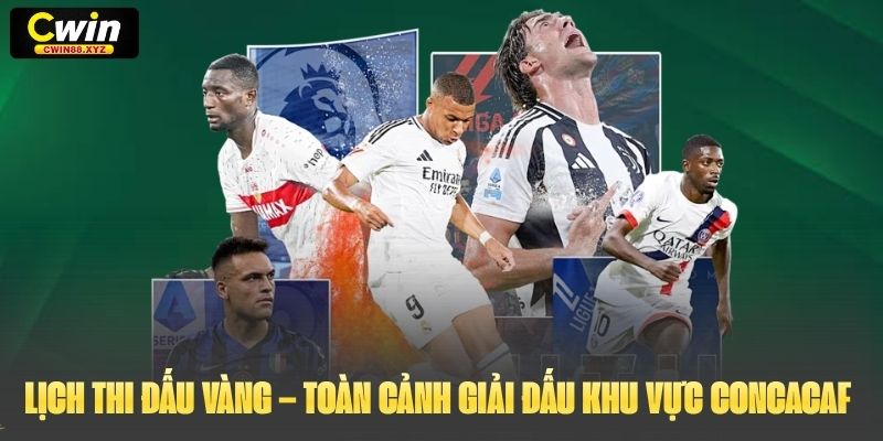 Lịch Thi Đấu Vàng – Toàn Cảnh Giải Đấu Khu Vực Concacaf