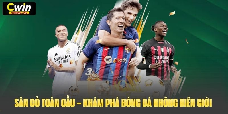 Sân Cỏ Toàn Cầu – Khám Phá Thế Giới Bóng Đá Không Biên Giới