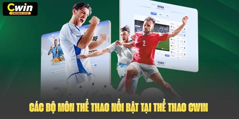 Các bộ môn thể thao nổi bật tại Thể Thao Cwin