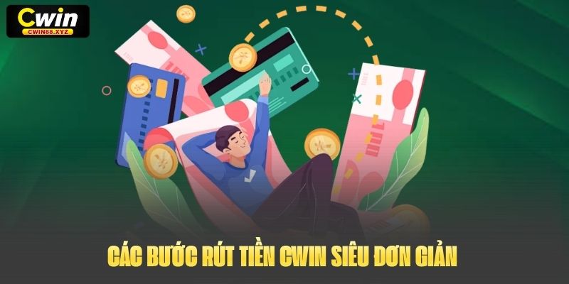 Các bước rút tiền Cwin siêu đơn giản