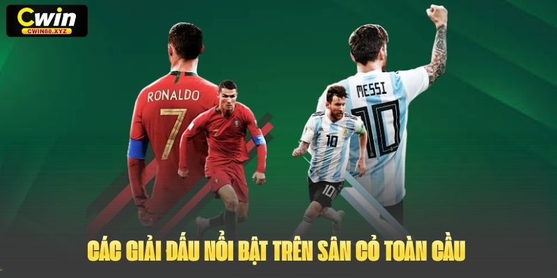 Các giải đấu nổi bật trên Sân Cỏ Toàn Cầu