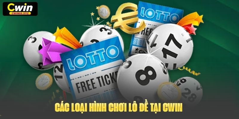 Các loại hình chơi lô đề tại Cwin