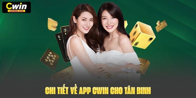 Chi tiết về app Cwin cho tân binh