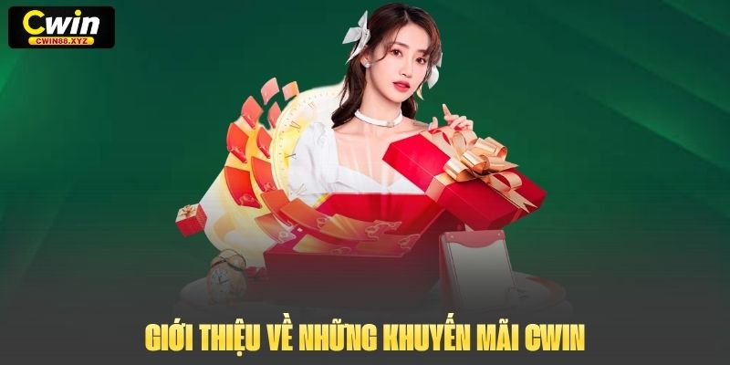 Giới thiệu về những khuyến mãi Cwin
