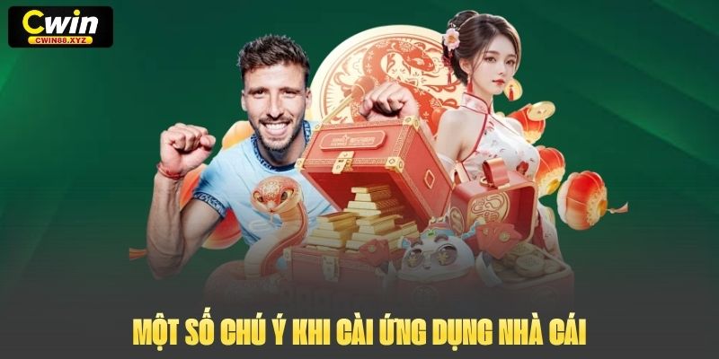 Một số chú ý khi cài ứng dụng nhà cái