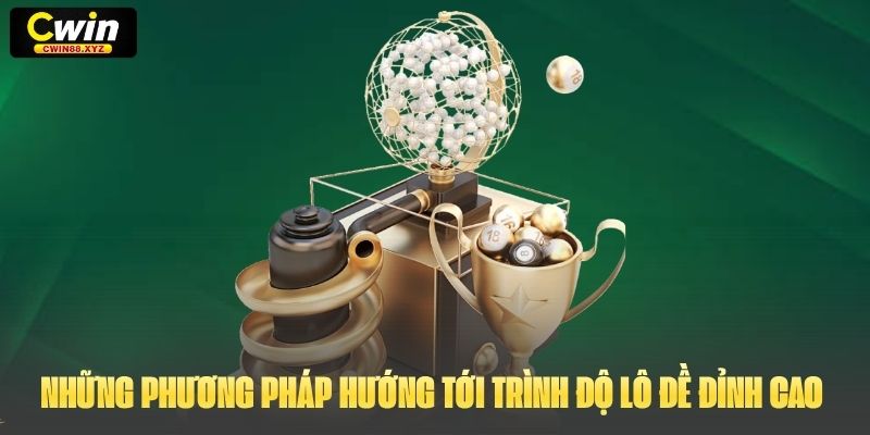 Những phương pháp hướng tới trình độ lô đề đỉnh cao