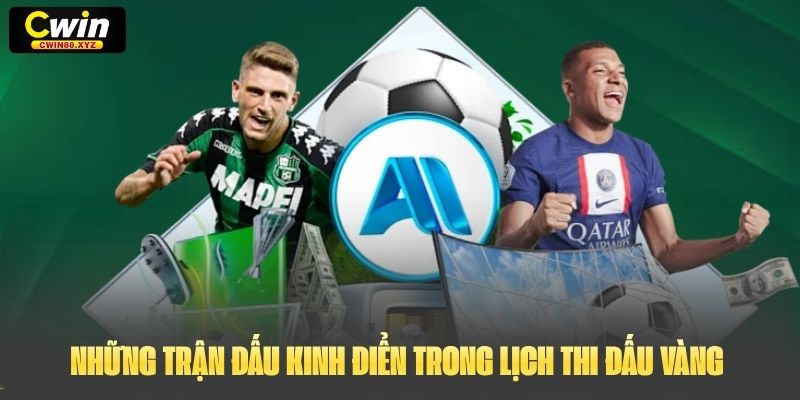 Những trận đấu kinh điển xuất hiện trong lịch thi đấu Vàng