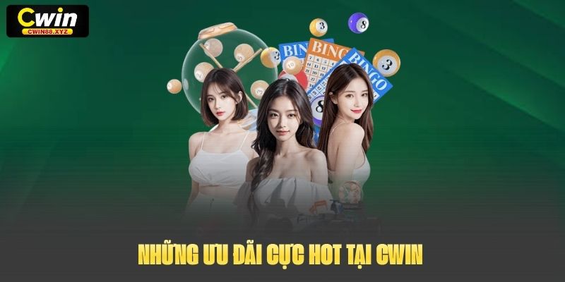 Những ưu đãi cực HOT tại Cwin