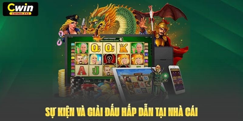 Sự kiện và giải đấu hấp dẫn tại nhà cái