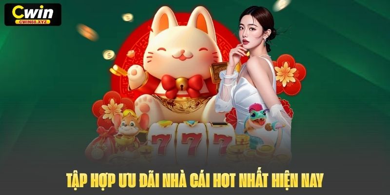Tập hợp ưu đãi nhà cái HOT nhất hiện nay