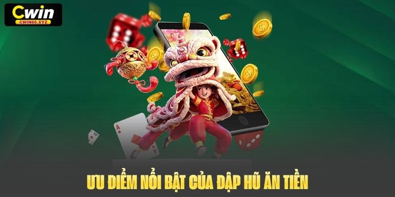 Ưu điểm nổi bật của đập hũ ăn tiền